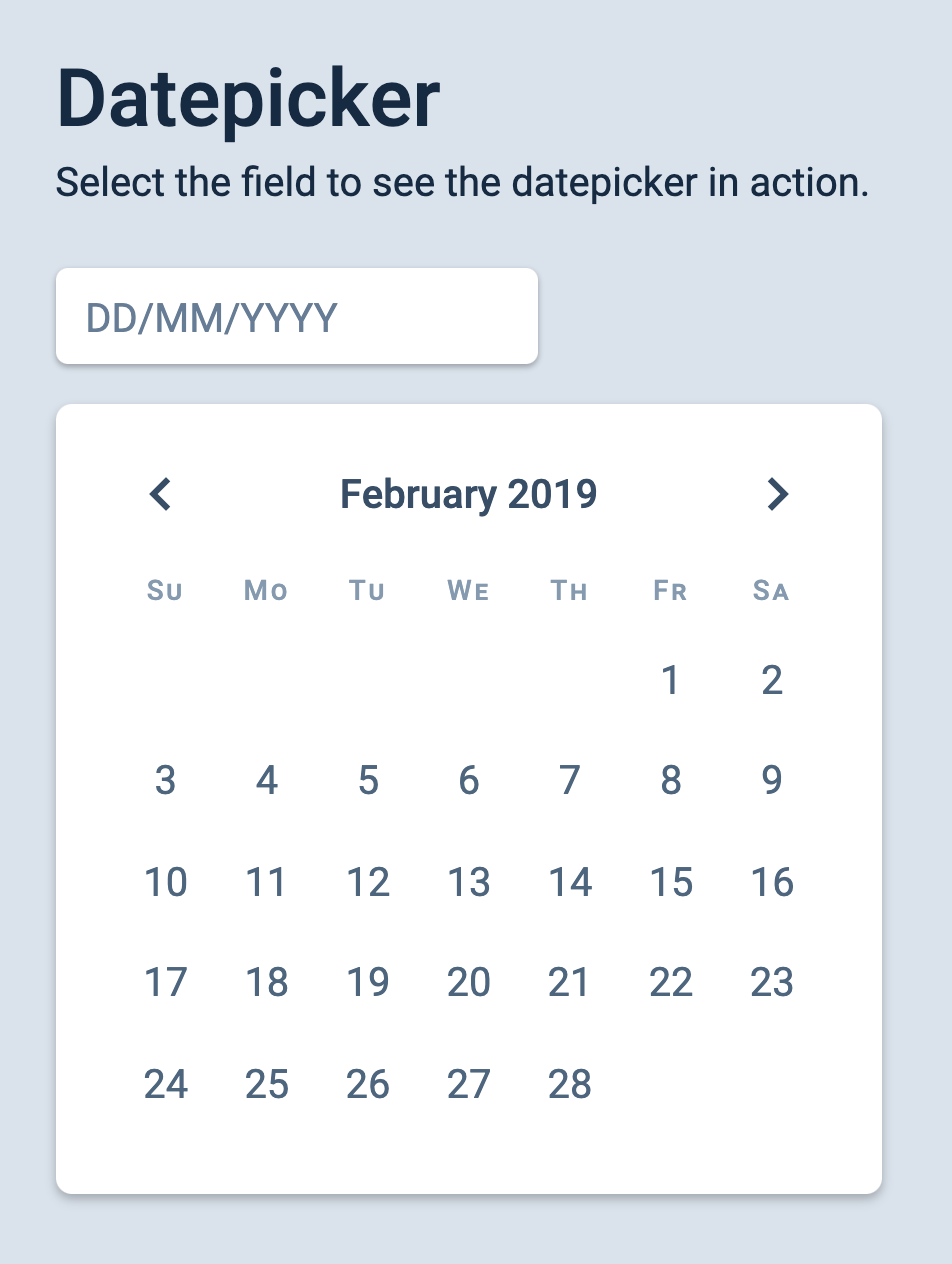 An input followed by a datepicker. The datepicker contains two arrows, one for the previous month and one for the next month; an indication of the current month and year; and a calendar for picking dates.